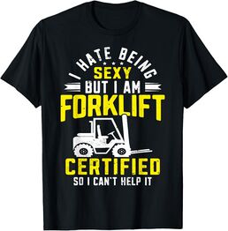 Hide your women, I'm forklift certified